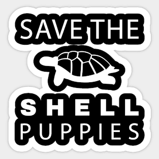 Turtle T-Shirt Reptile - Save The Shell Puppies Sticker